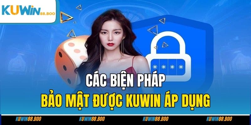 Các biện pháp bảo mật được KUWIN áp dụng