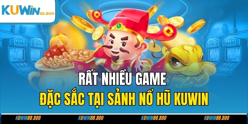 Rất nhiều game đặc sắc tại sảnh nổ hũ KUWIN