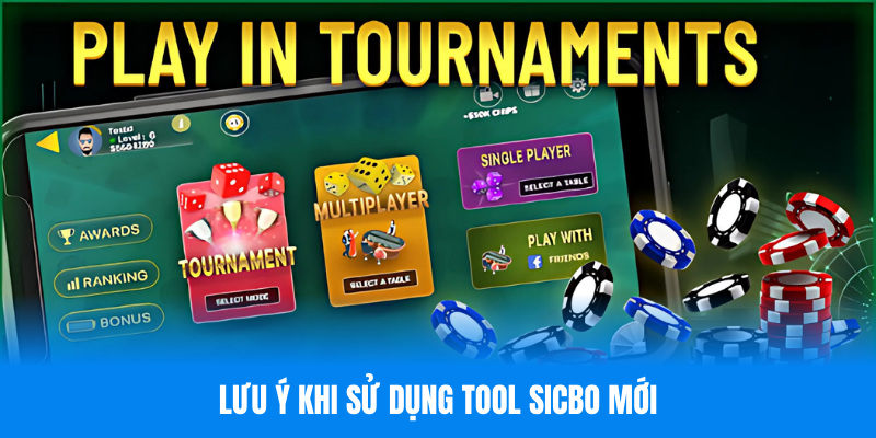 Lưu ý khi sử dụng tool sicbo mới