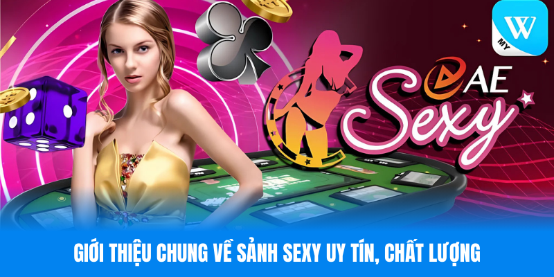 Sơ lược về sảnh sexy uy tín, đẳng cấp