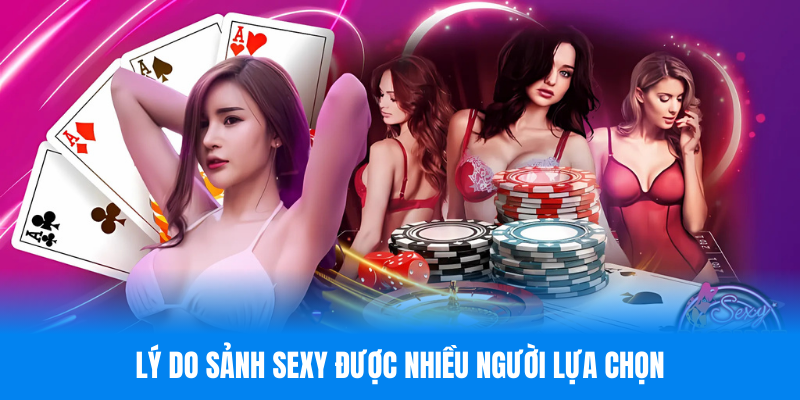 Lý do sảnh sexy được nhiều người lựa chọn
